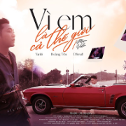 vì em là cả thế giới