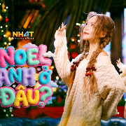 noel anh ở đâu?