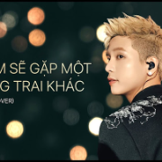 rồi em sẽ gặp một chàng trai khác
